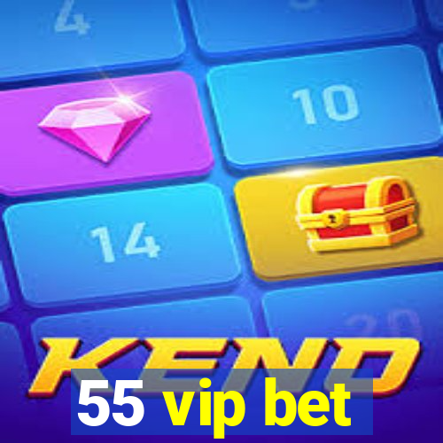 55 vip bet